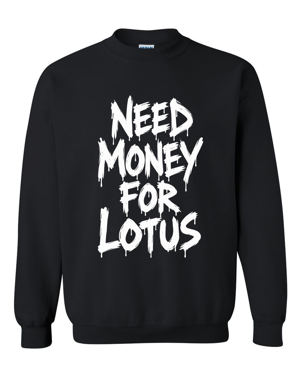 Need money for Lotus dripping marker text black crewneck front view with the design