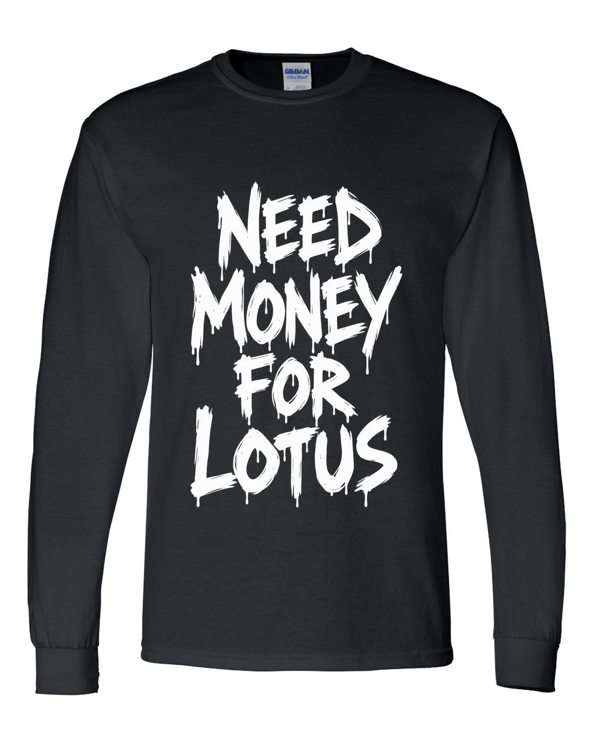 Need money for Lotus dripping marker text black long sleeve front view with the design