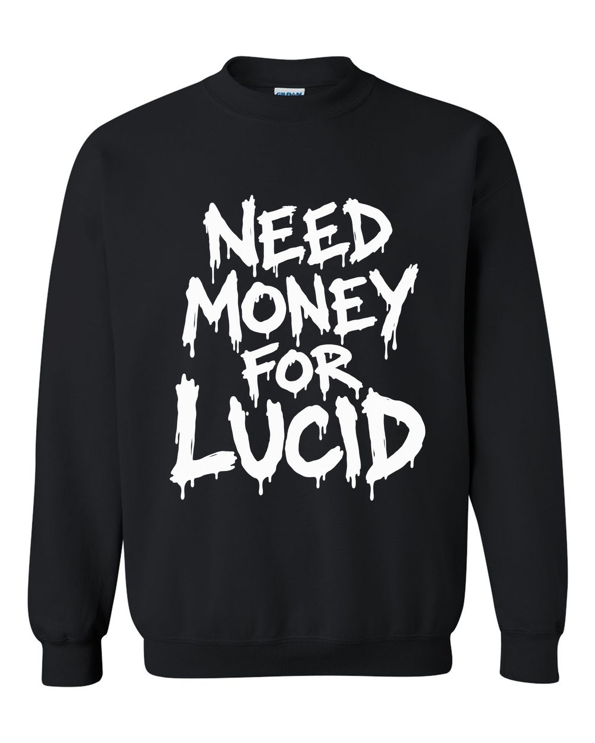 Need money for Lucid dripping marker text black crewneck front view with the design