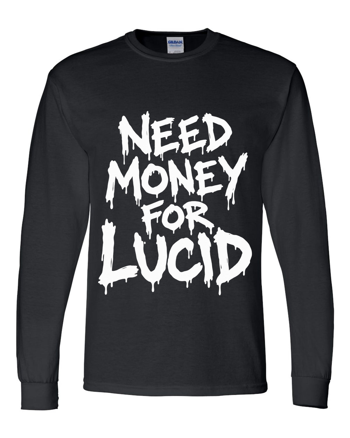 Need money for Lucid dripping marker text black long sleeve front view with the design