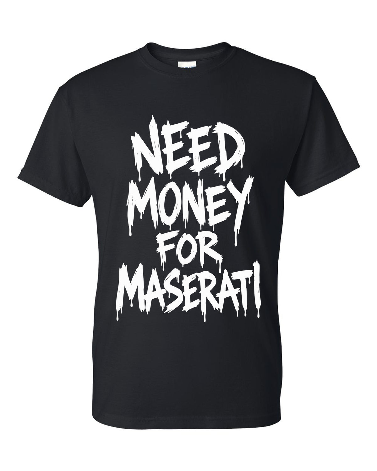 Need money for Maserati dripping marker text black t-shirt front view with the design