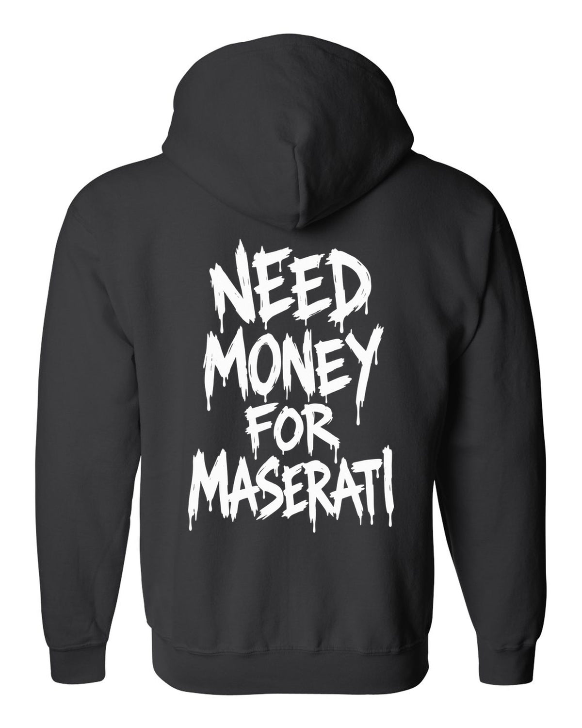 Need money for Maserati dripping marker text black zip hoodie back view with the design