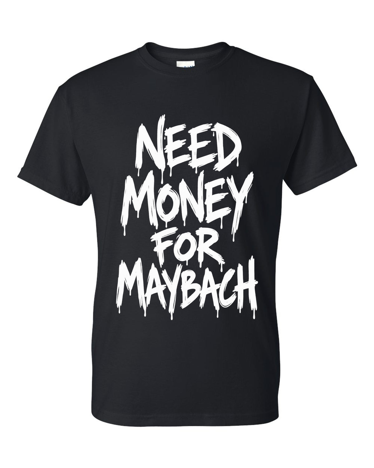 Need money for Maybach dripping marker text black t-shirt front view with the design