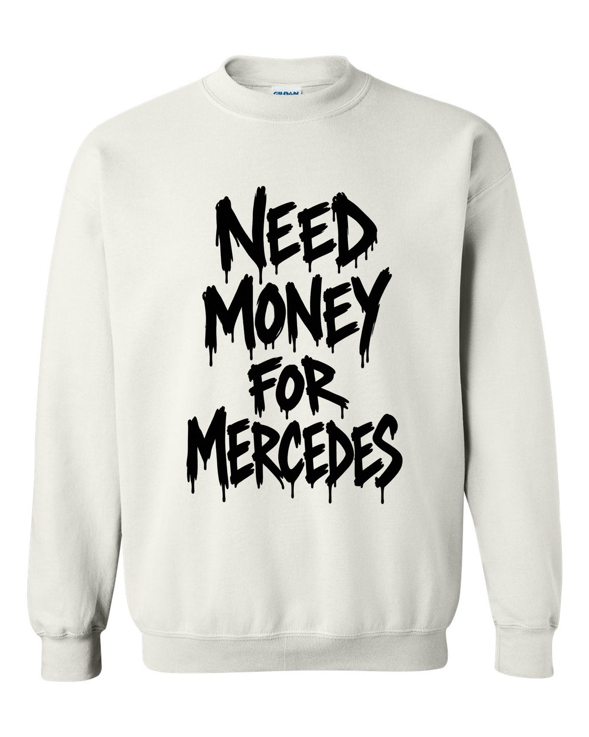 Need money for Mercedes dripping marker text white crewneck front view with the design