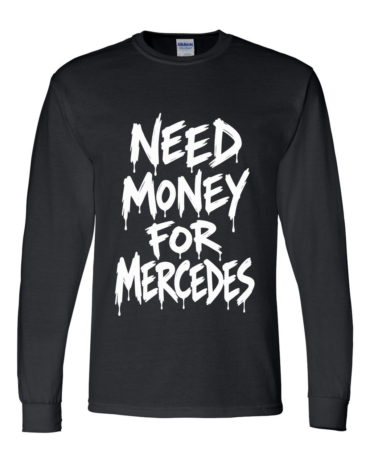 Need money for Mercedes dripping marker text black long sleeve front view with the design