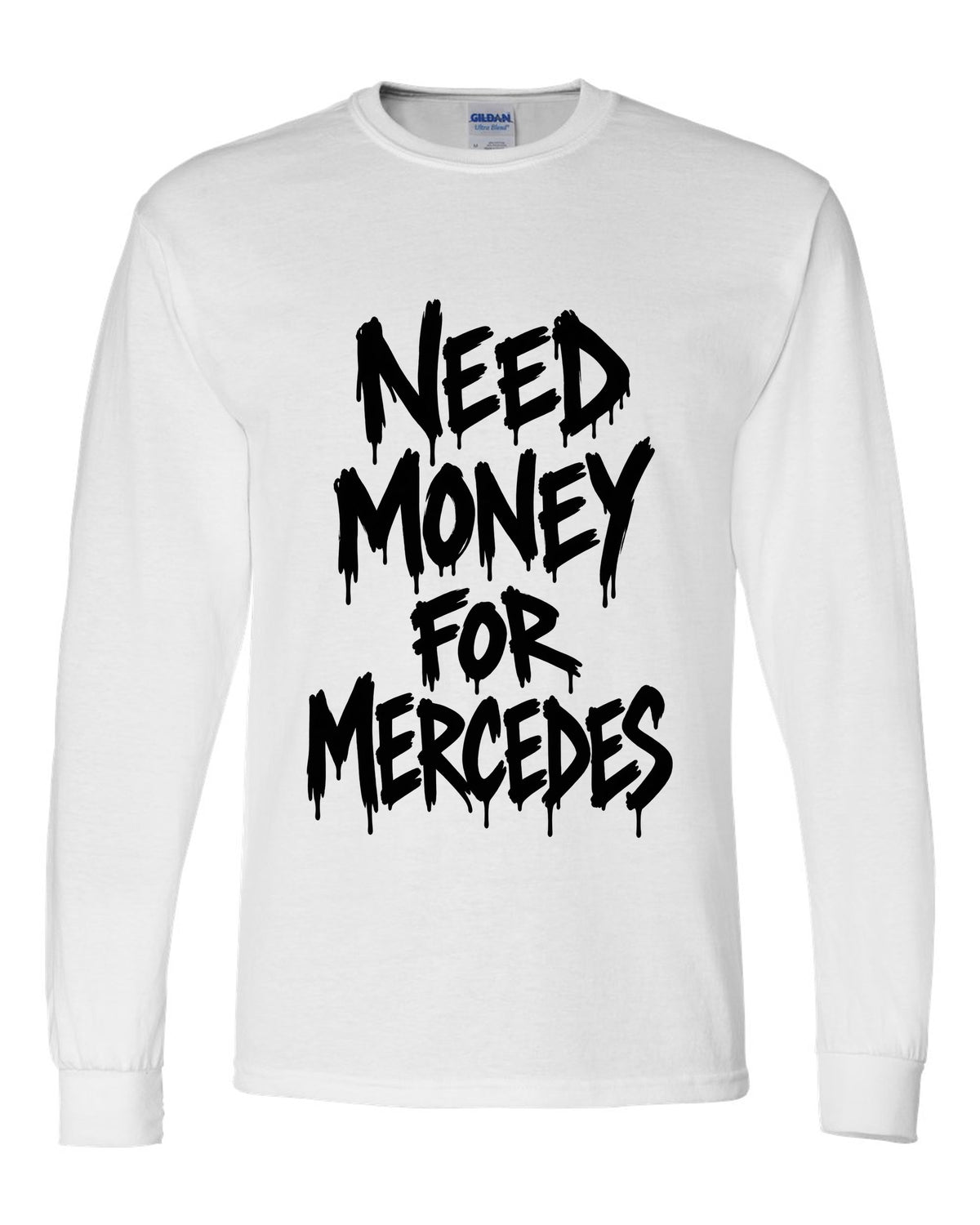 Need money for Mercedes dripping marker text white long sleeve front view with the design