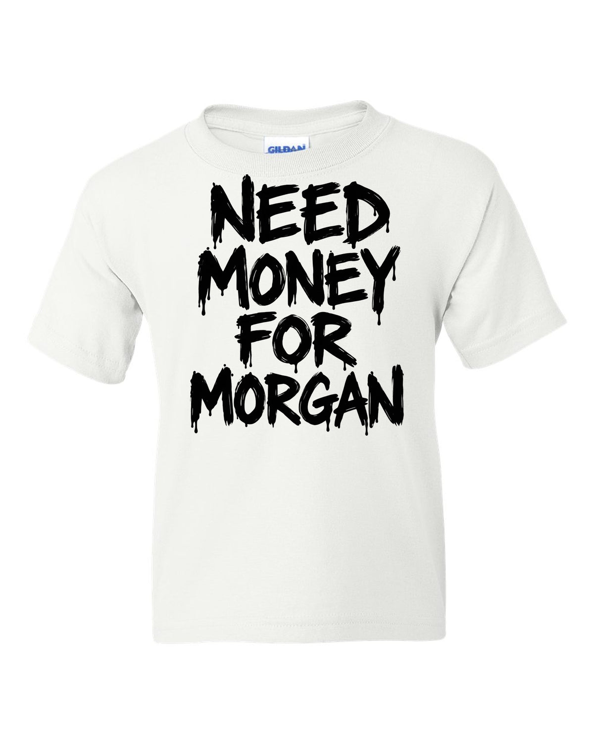 Need money for Morgan dripping marker text white kids tee front view with the design