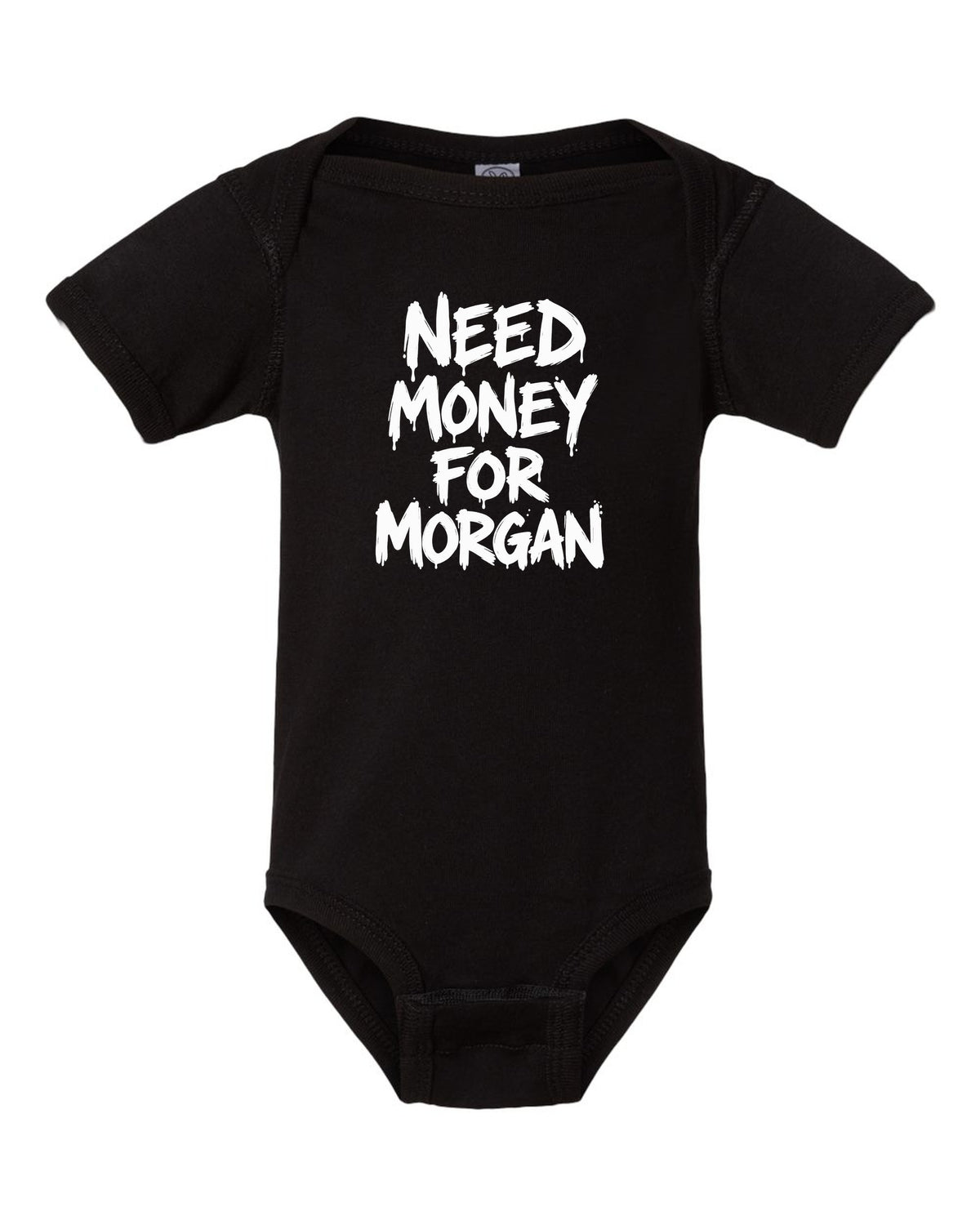 Need money for Morgan dripping marker text black baby onesie front view with the design