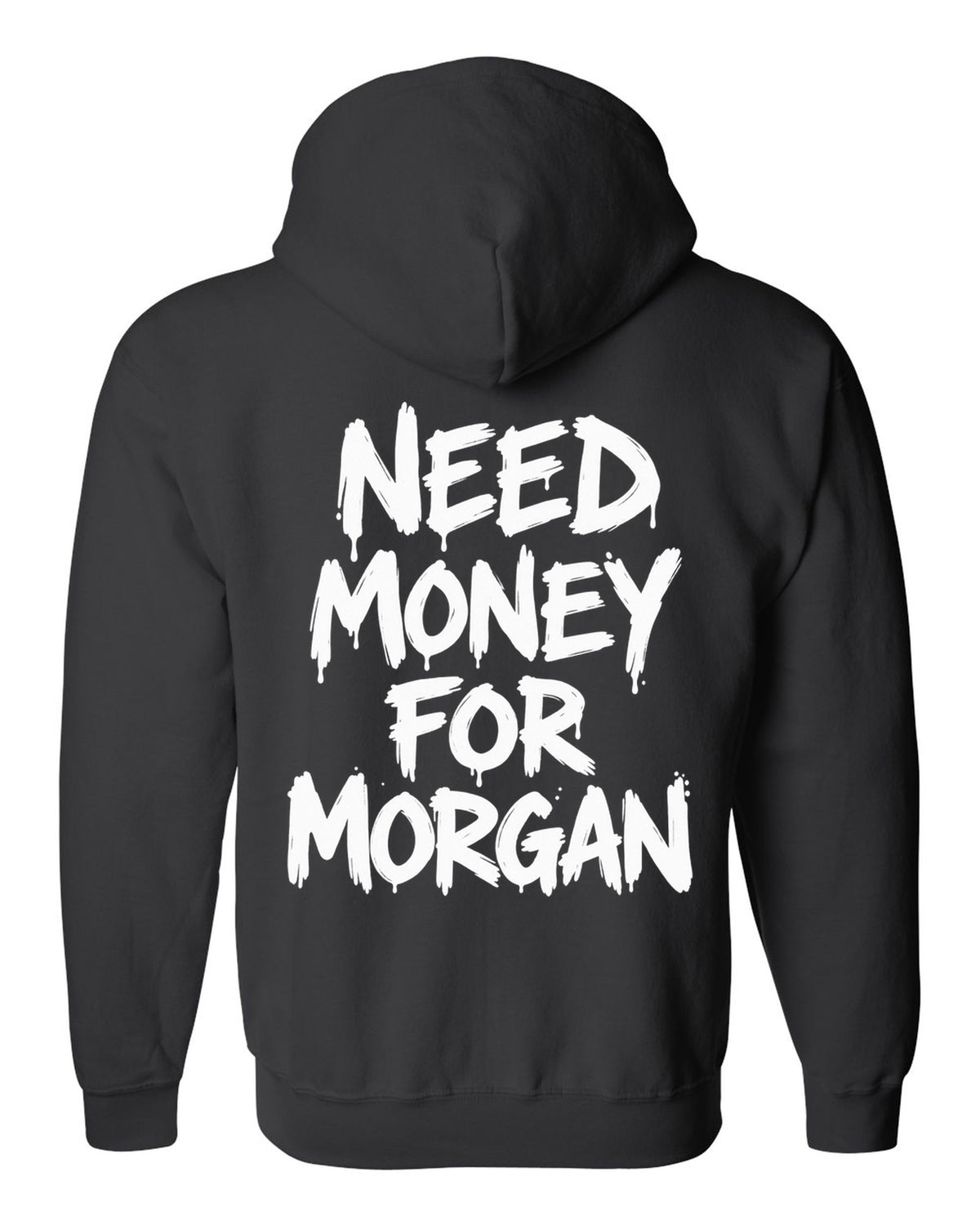 Need money for Morgan dripping marker text black zip hoodie back view with the design