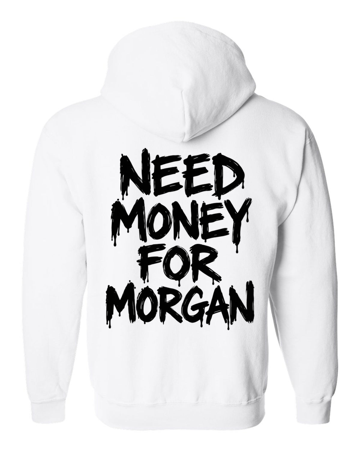 Need money for Morgan dripping marker text white zip hoodie back view with the design
