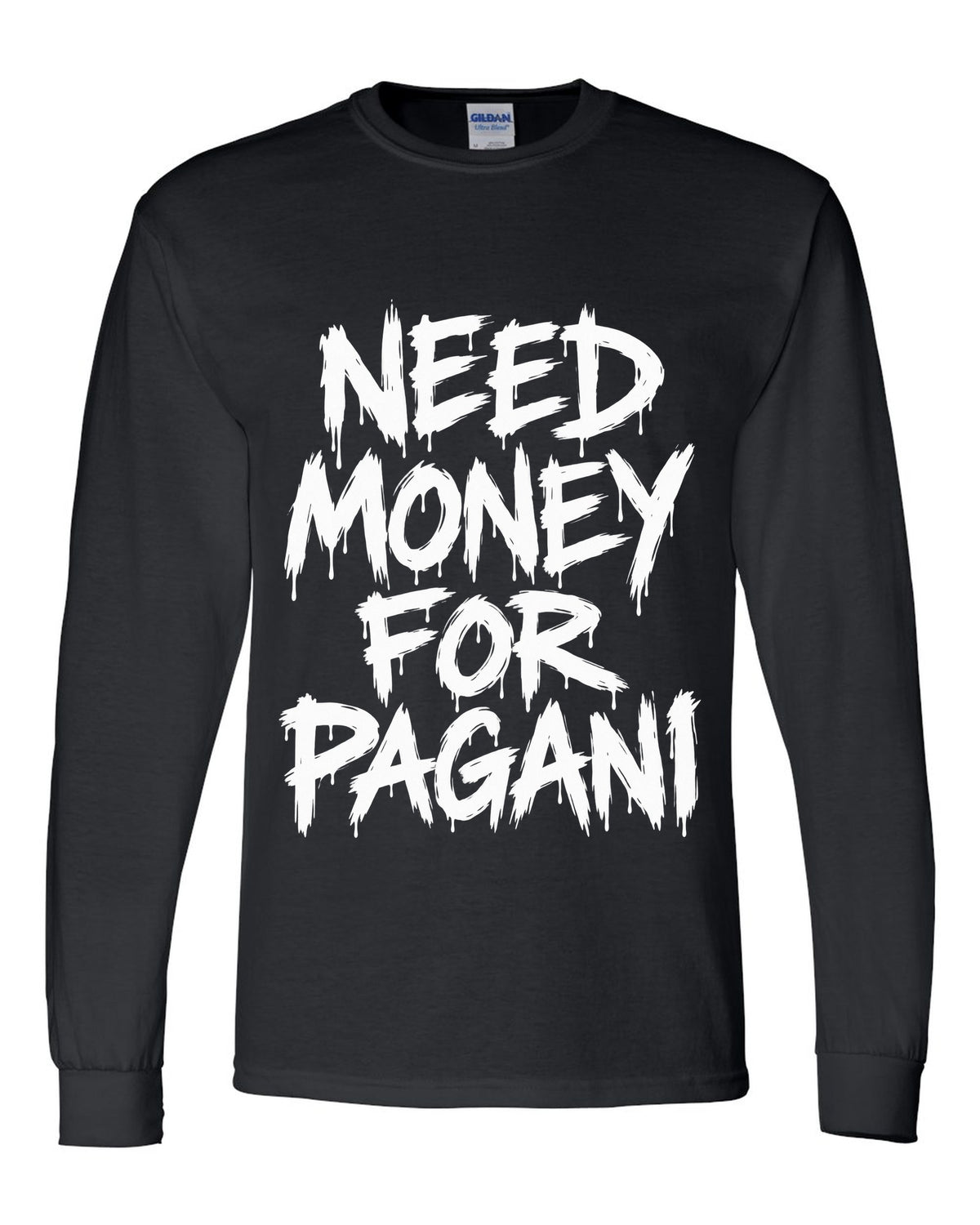 Need money for Pagani dripping marker text black long sleeve front view with the design