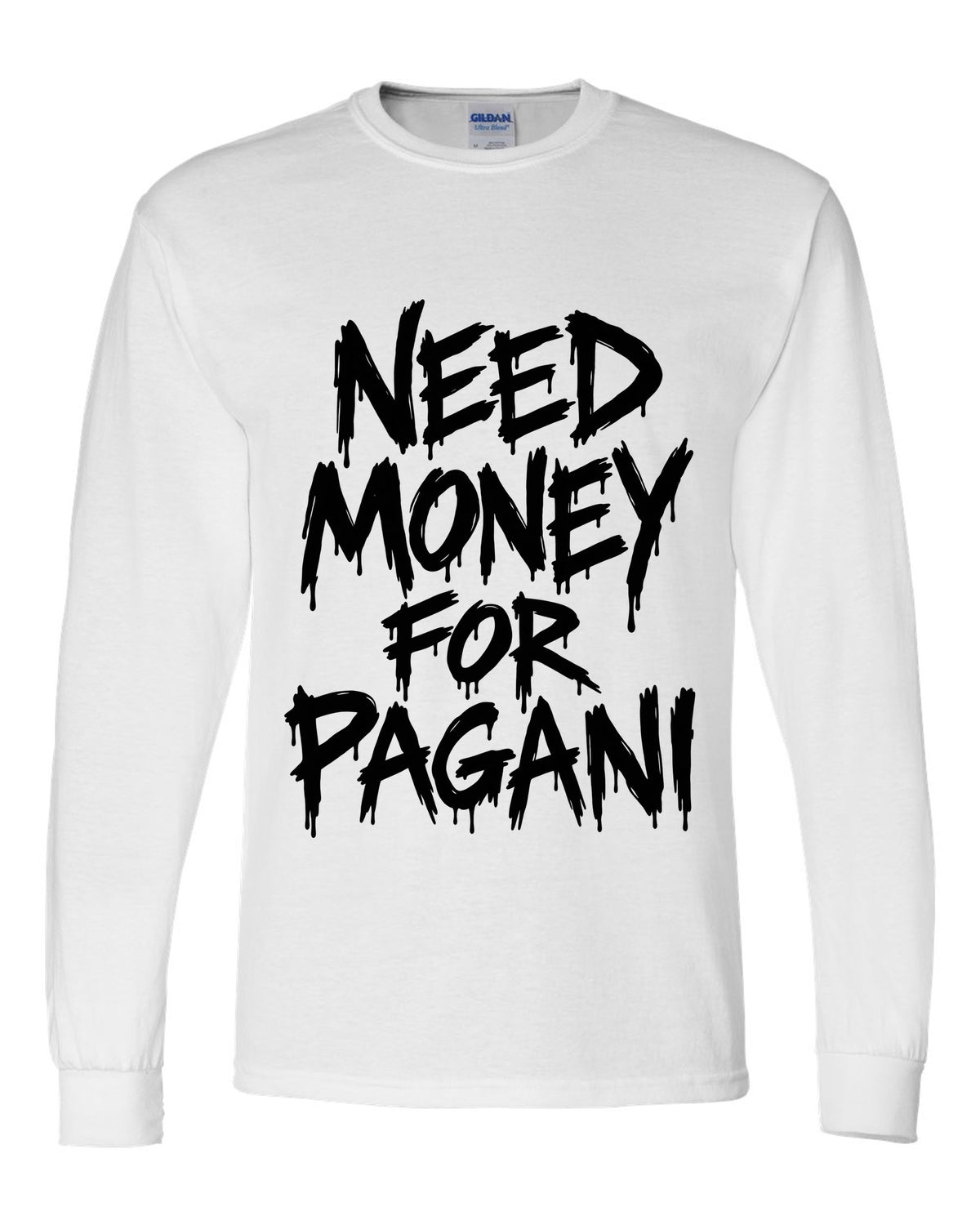Need money for Pagani dripping marker text white long sleeve front view with the design