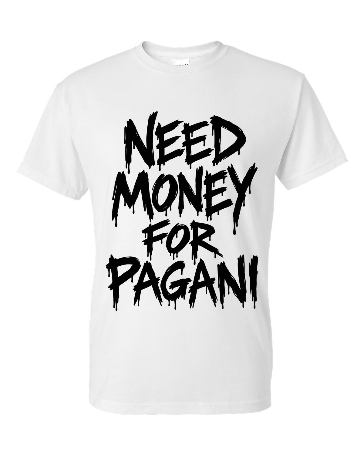 Need money for Pagani dripping marker text white t-shirt front view with the design