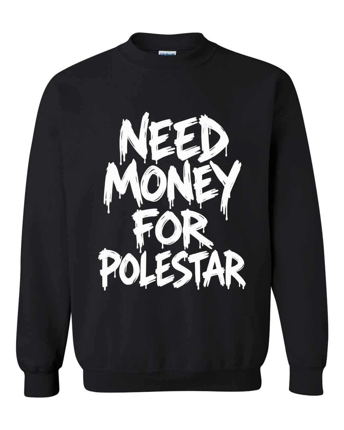 Need money for Polestar dripping marker text black crewneck front view with the design