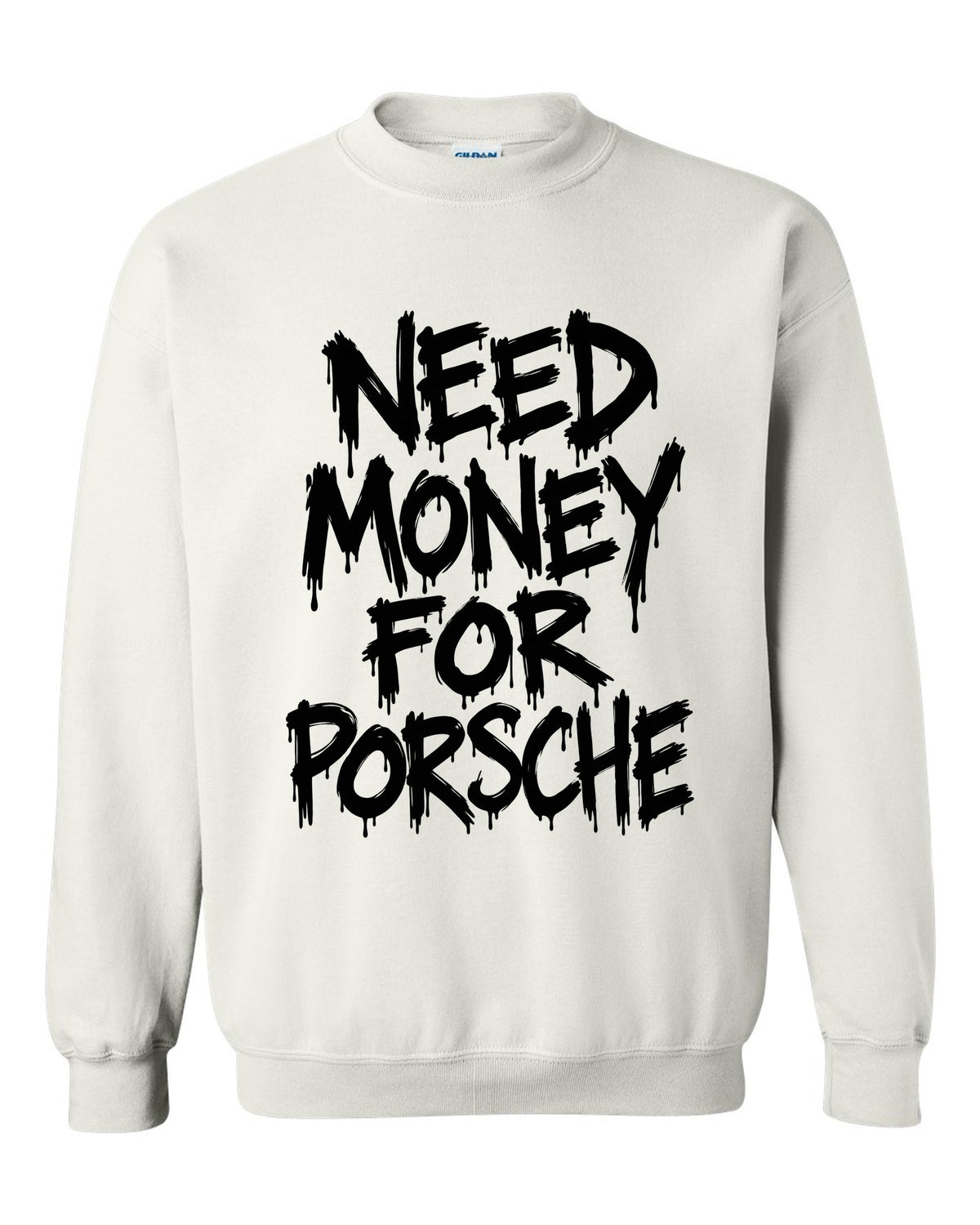 Need money for Porsche dripping marker text white crewneck front view with the design