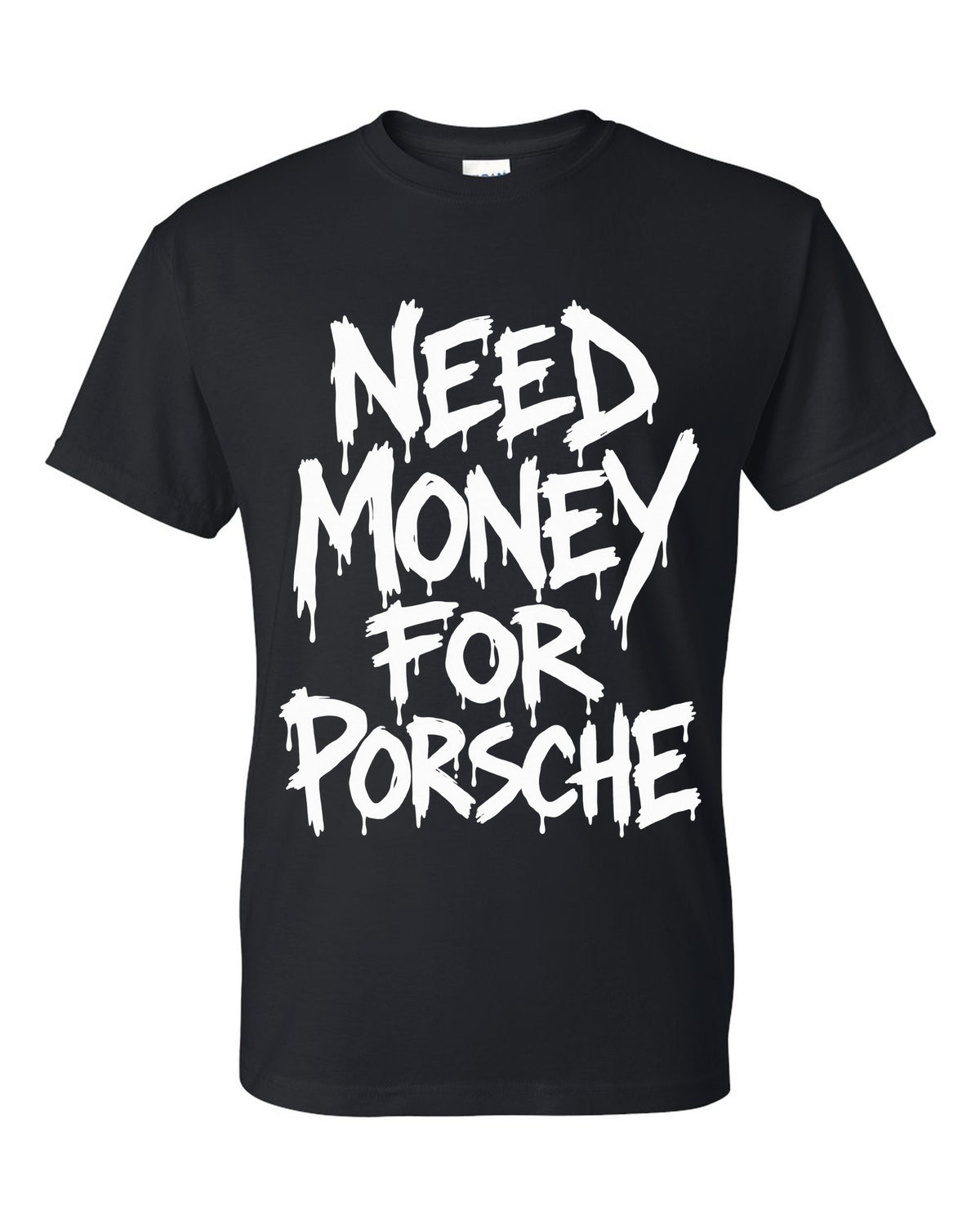 Need money for Porsche dripping marker text black t-shirt front view with the design