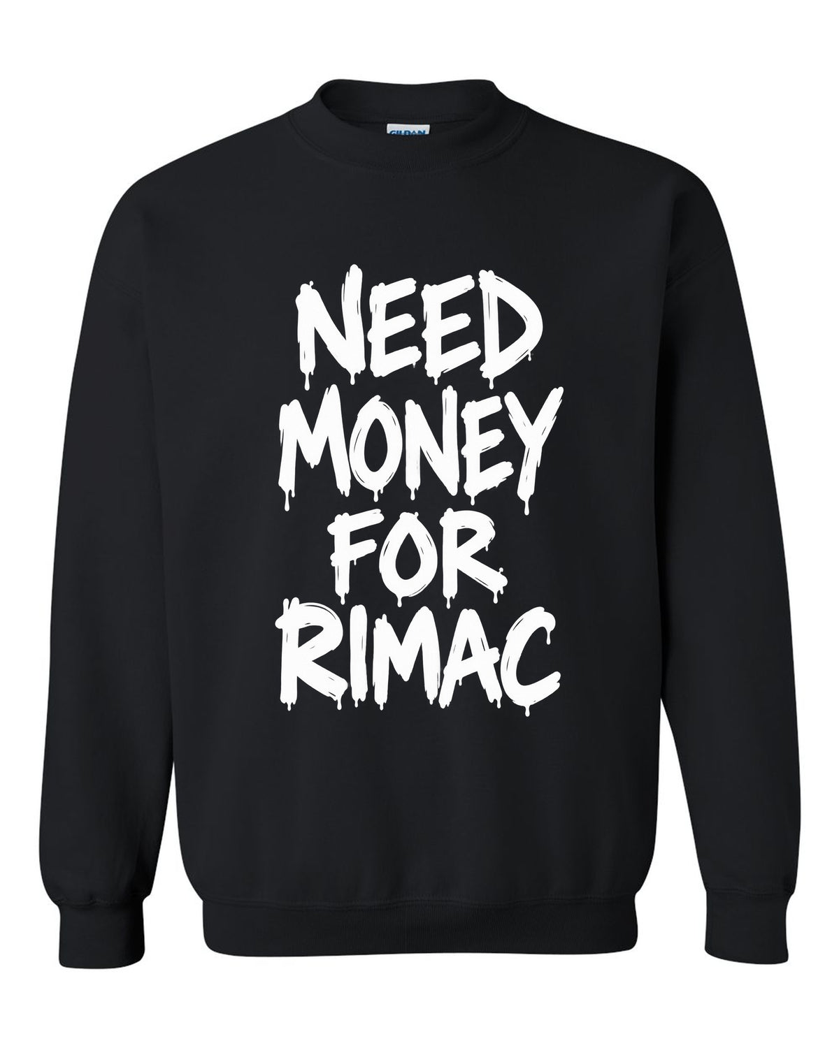 Need money for Rimac dripping marker text black crewneck front view with the design