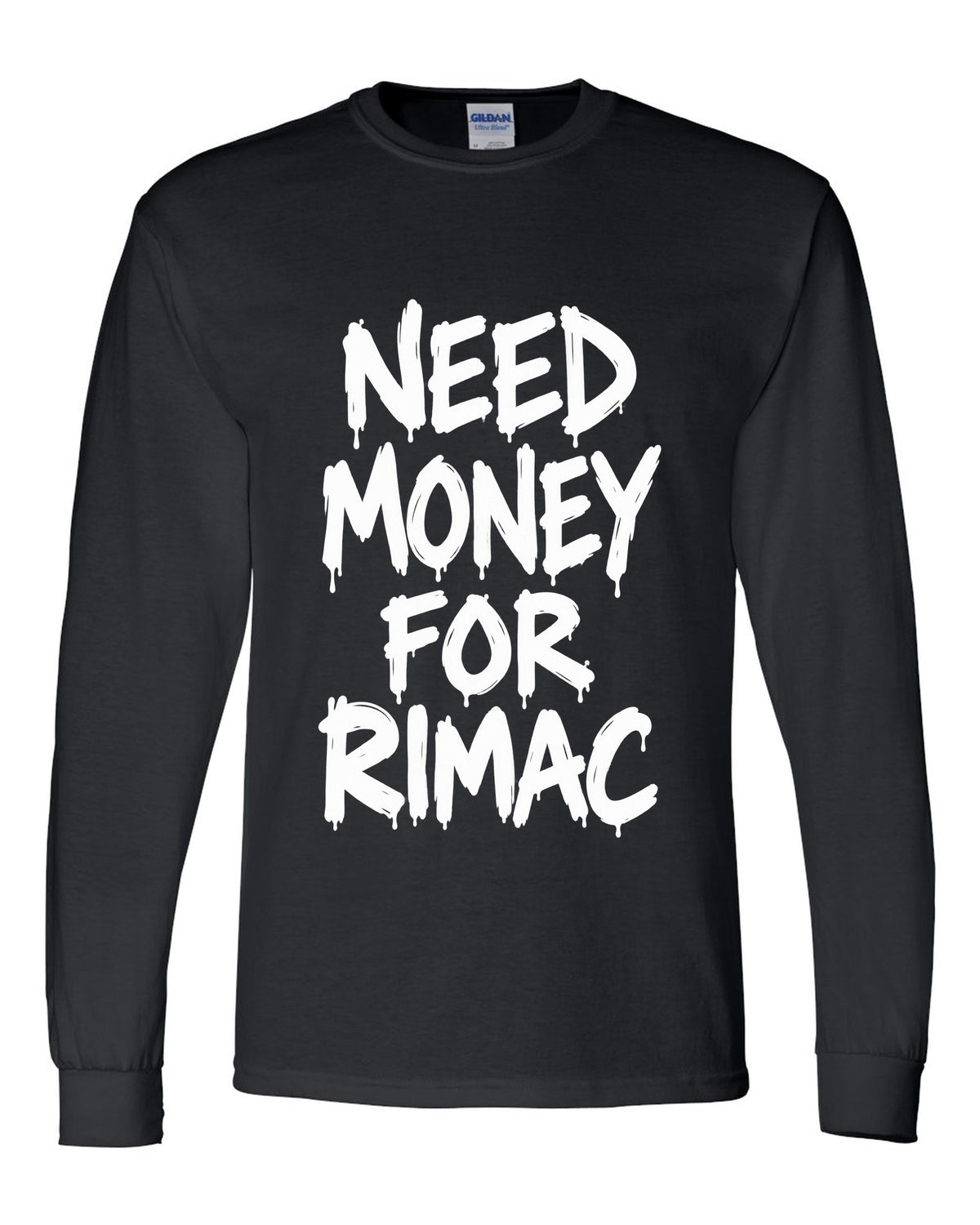 Need money for Rimac dripping marker text black long sleeve front view with the design