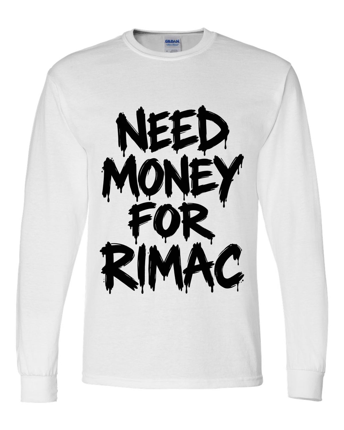 Need money for Rimac dripping marker text white long sleeve front view with the design
