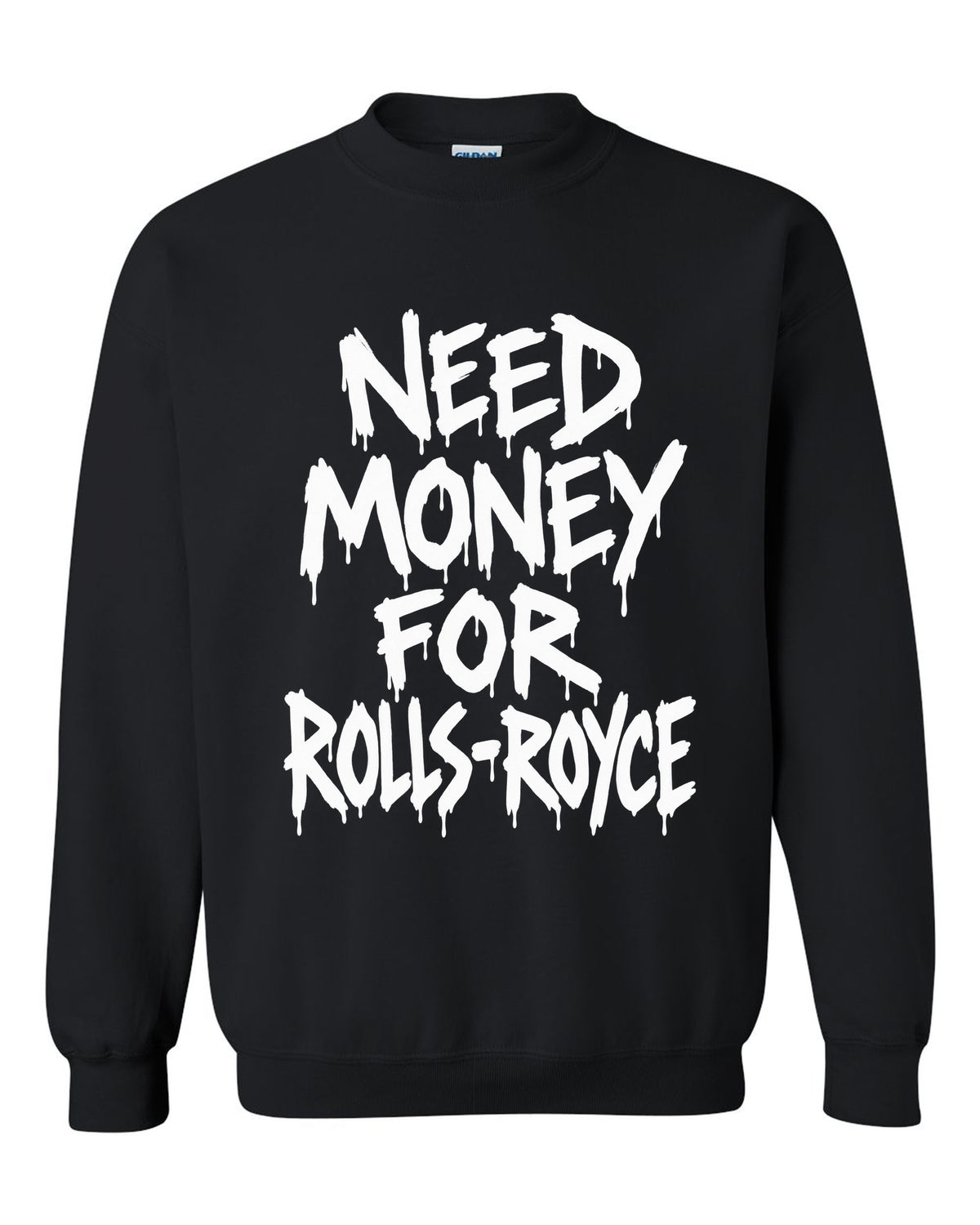 Need money for Rolls-Royce dripping marker text black crewneck front view with the design