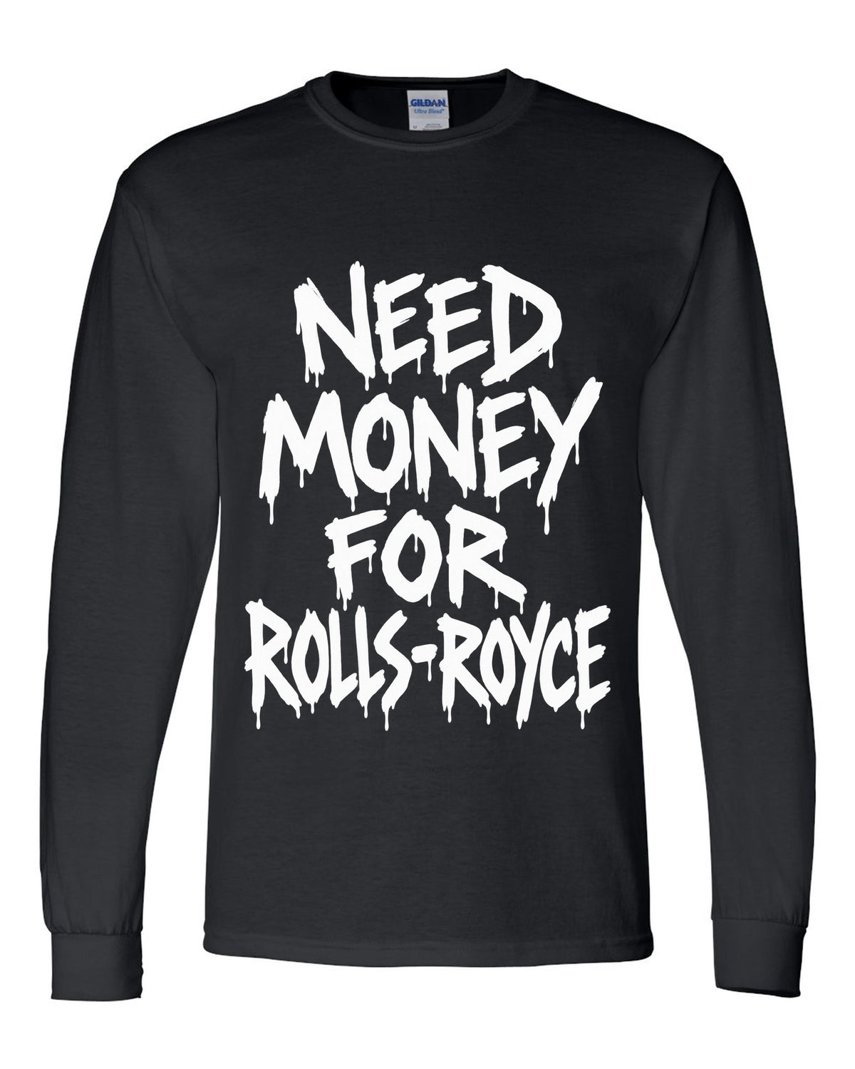 Need money for Rolls-Royce dripping marker text black long sleeve front view with the design