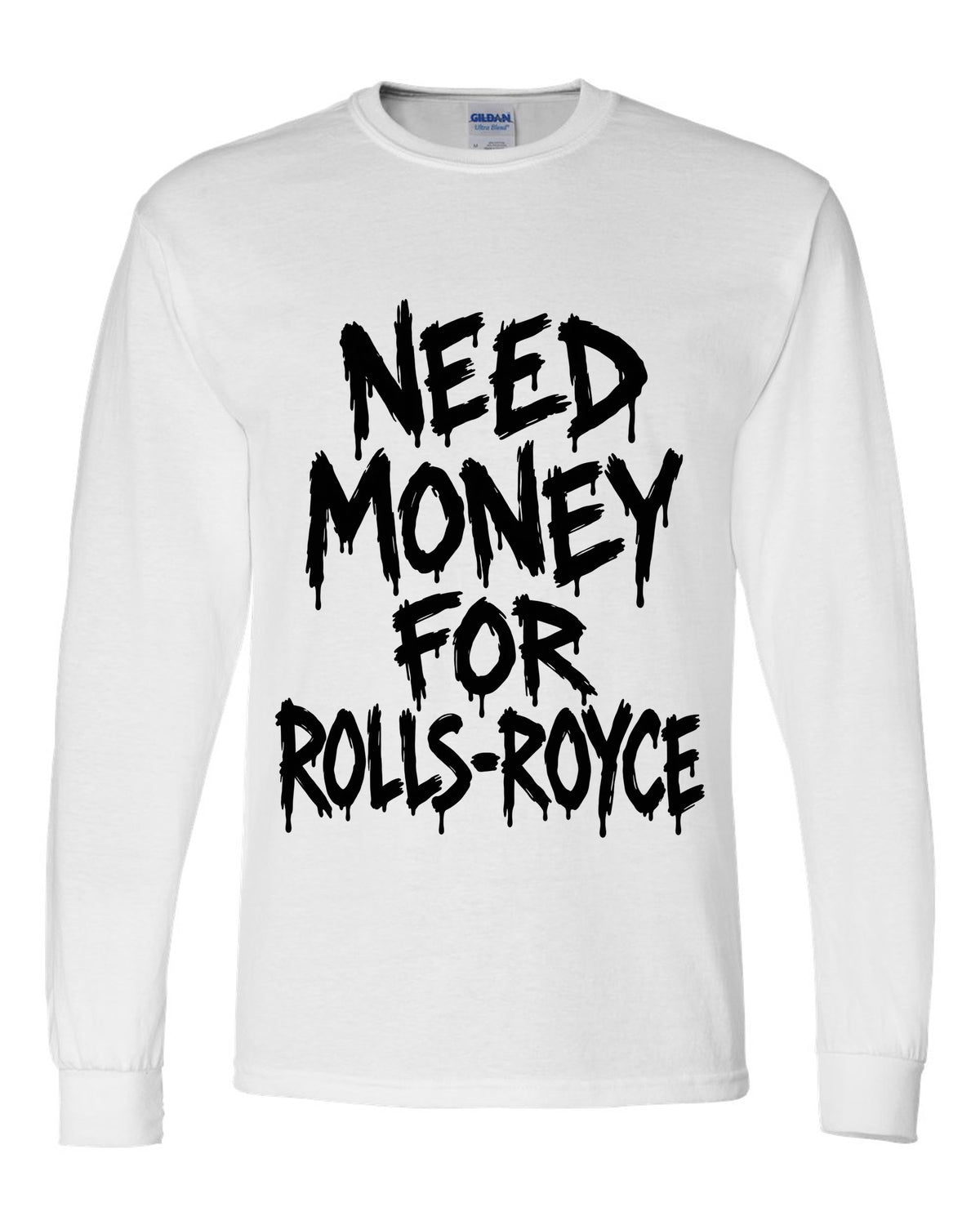 Need money for Rolls-Royce dripping marker text white long sleeve front view with the design