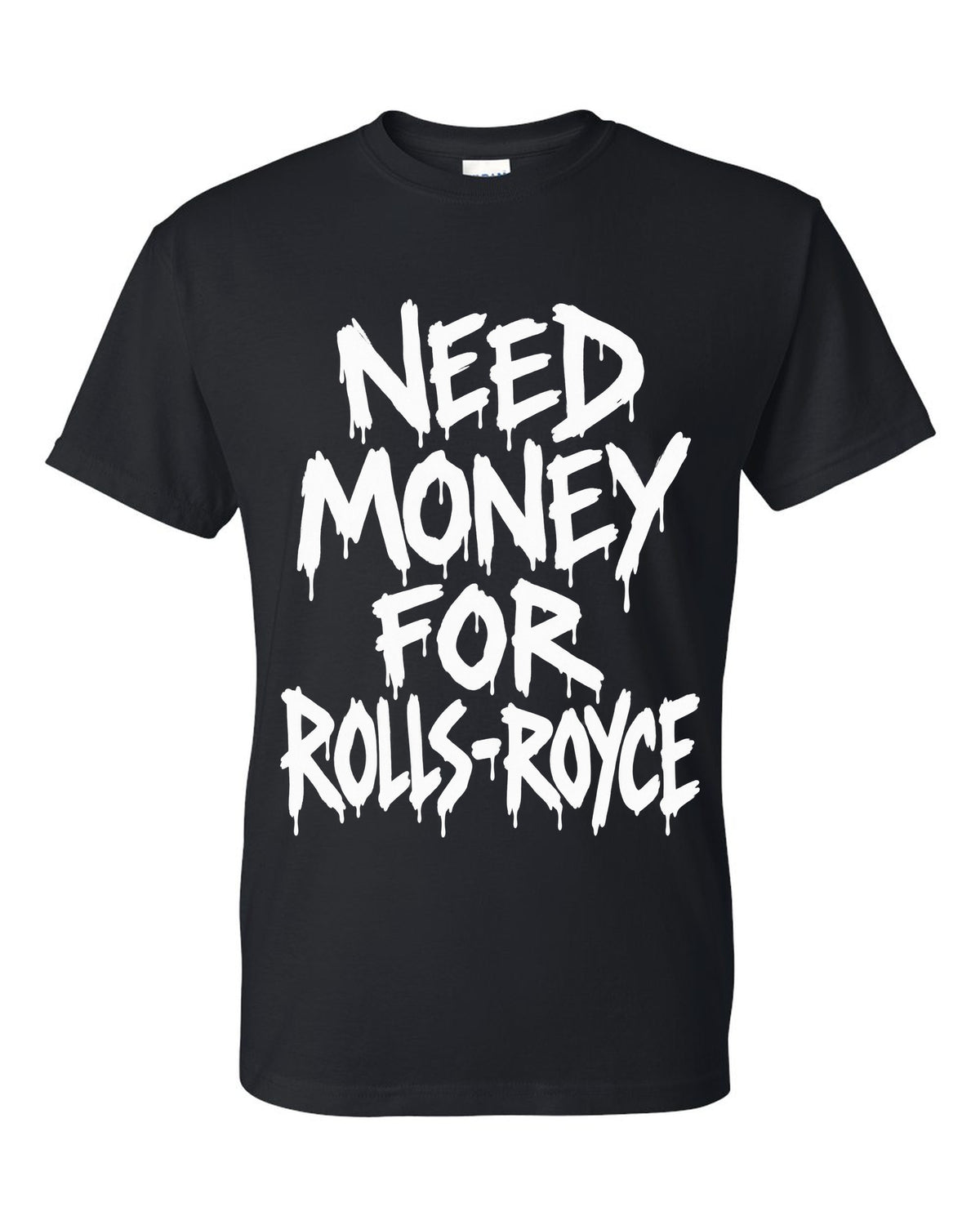 Need money for Rolls-Royce dripping marker text black t-shirt front view with the design