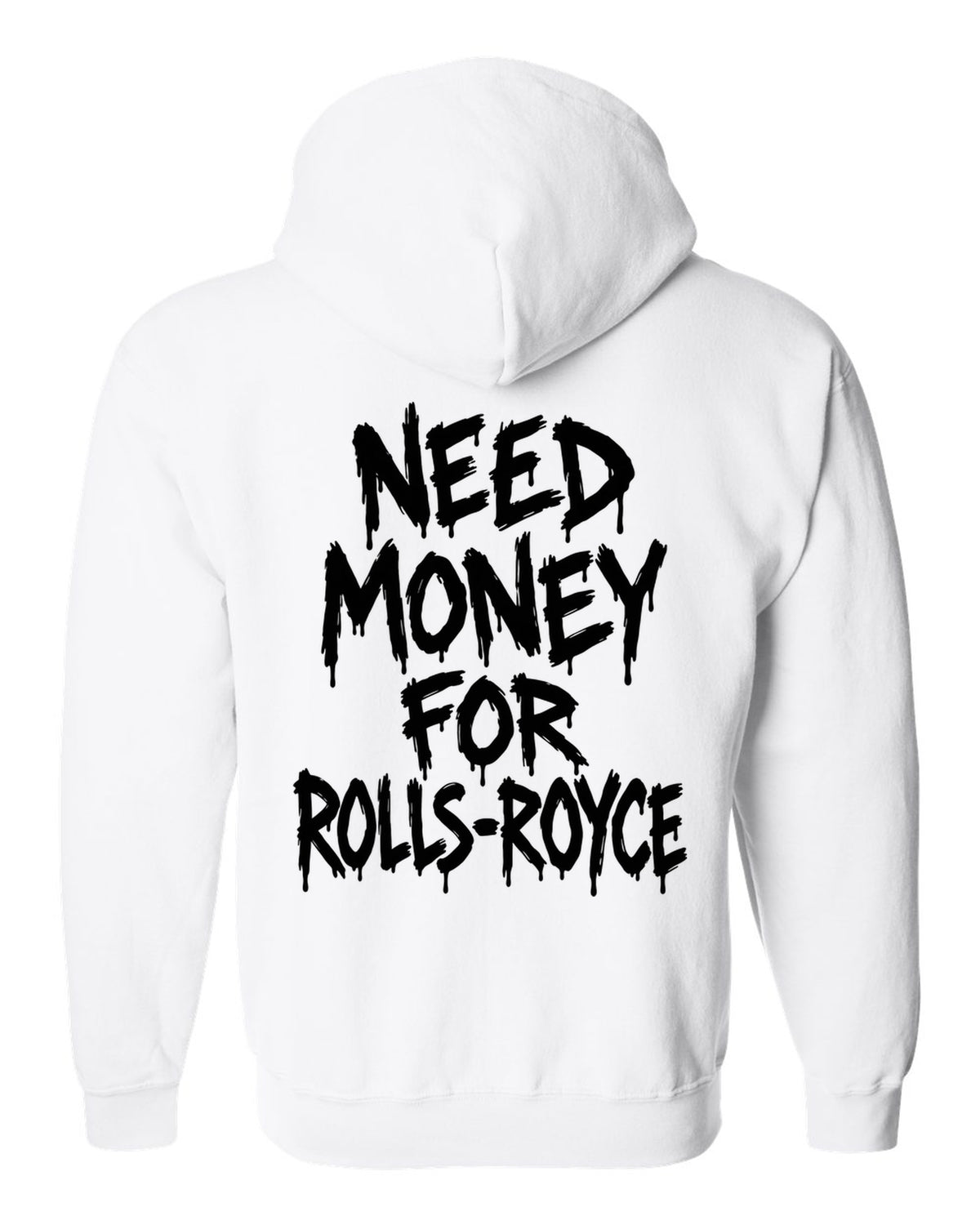 Need money for Rolls-Royce dripping marker text white zip hoodie back view with the design