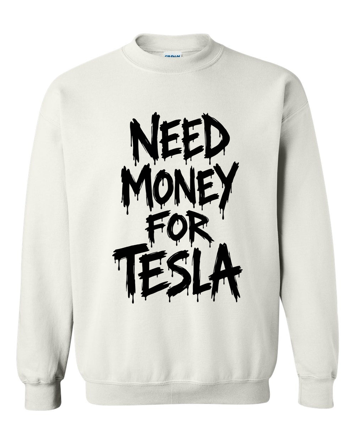 Need money for Tesla dripping marker text white crewneck front view with the design