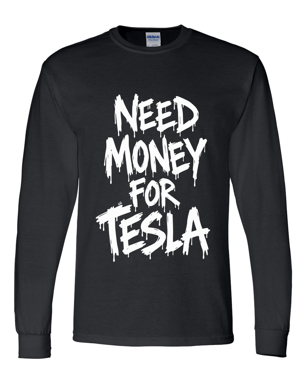 Need money for Tesla dripping marker text black long sleeve front view with the design
