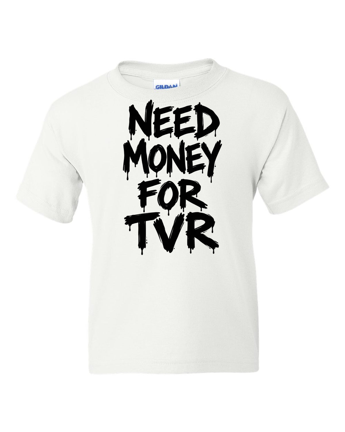 Need money for Tvr dripping marker text white kids tee front view with the design