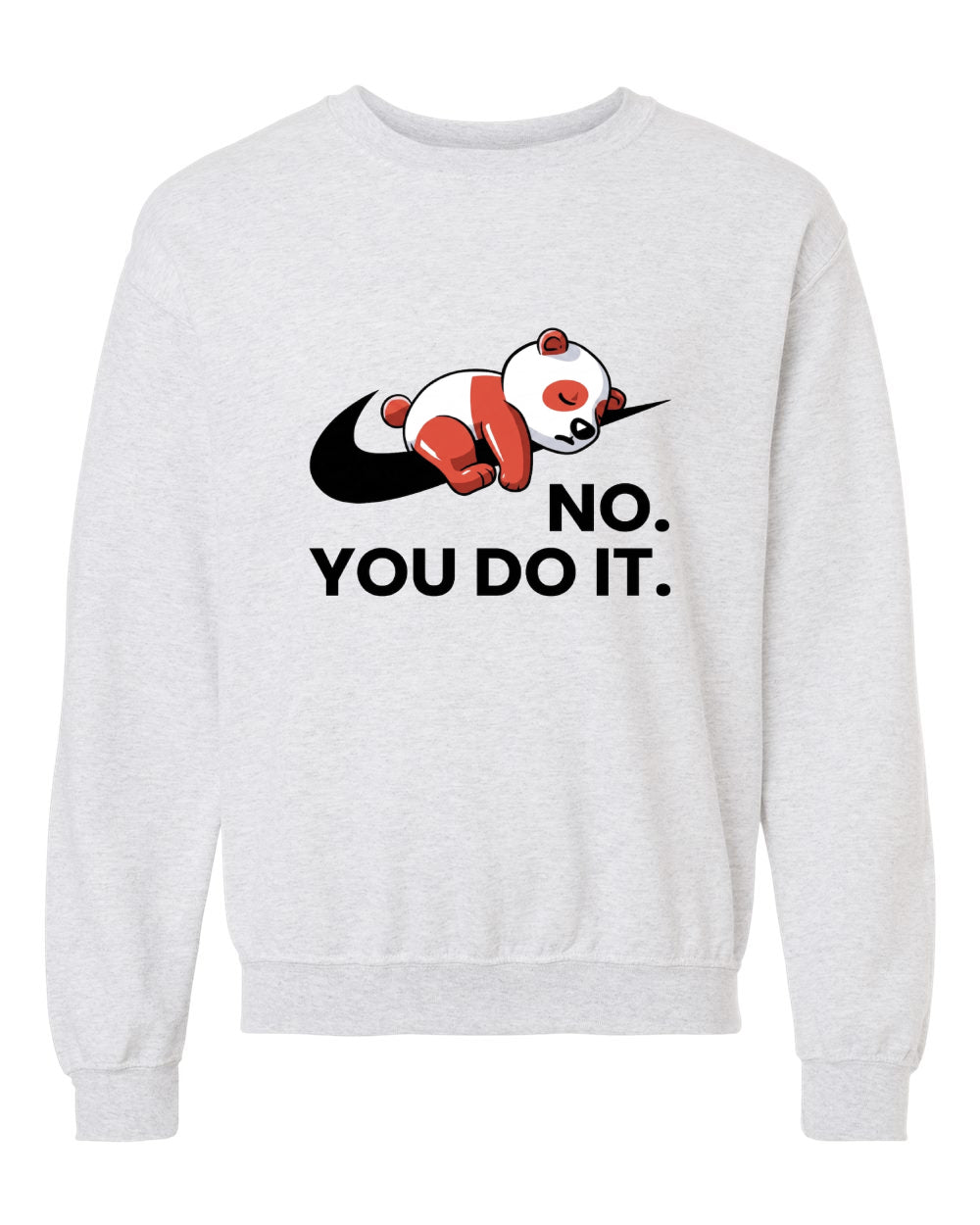 No. You Do It. Hoodie | Funny Lazy Panda Crewneck