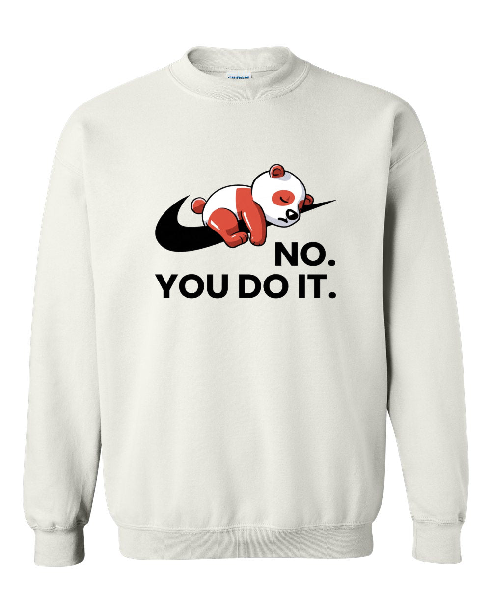 No. You Do It. Hoodie | Funny Lazy Panda Crewneck