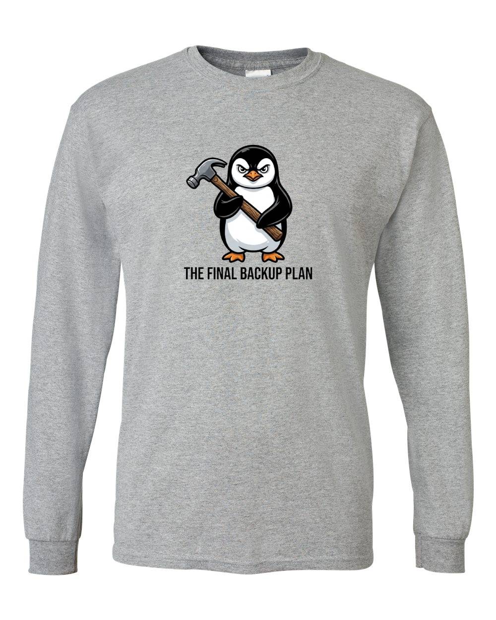 The Final Backup Plan Long Sleeve T-Shirt