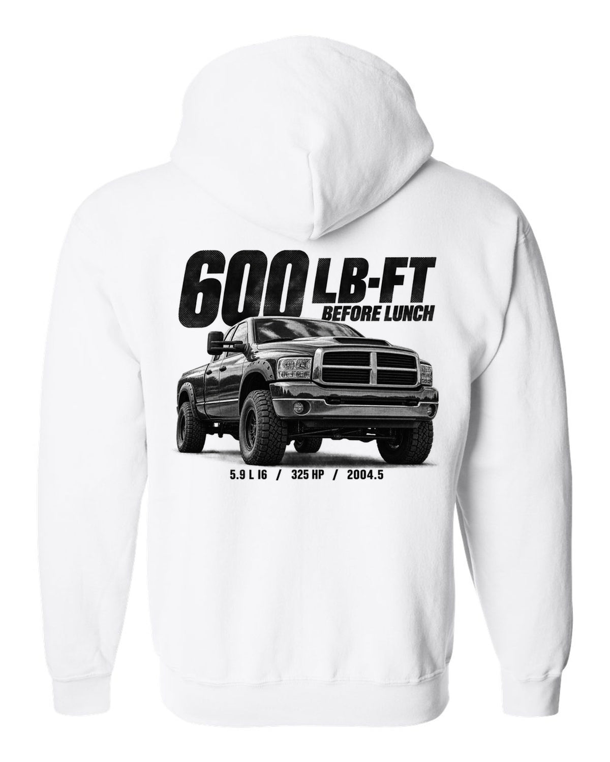 Halftone of a 2004.5-2007 Ram 2500 3rd gen 5.9 High Output with the text 600 lb-ft before lunch white zip hoodie back view with the design