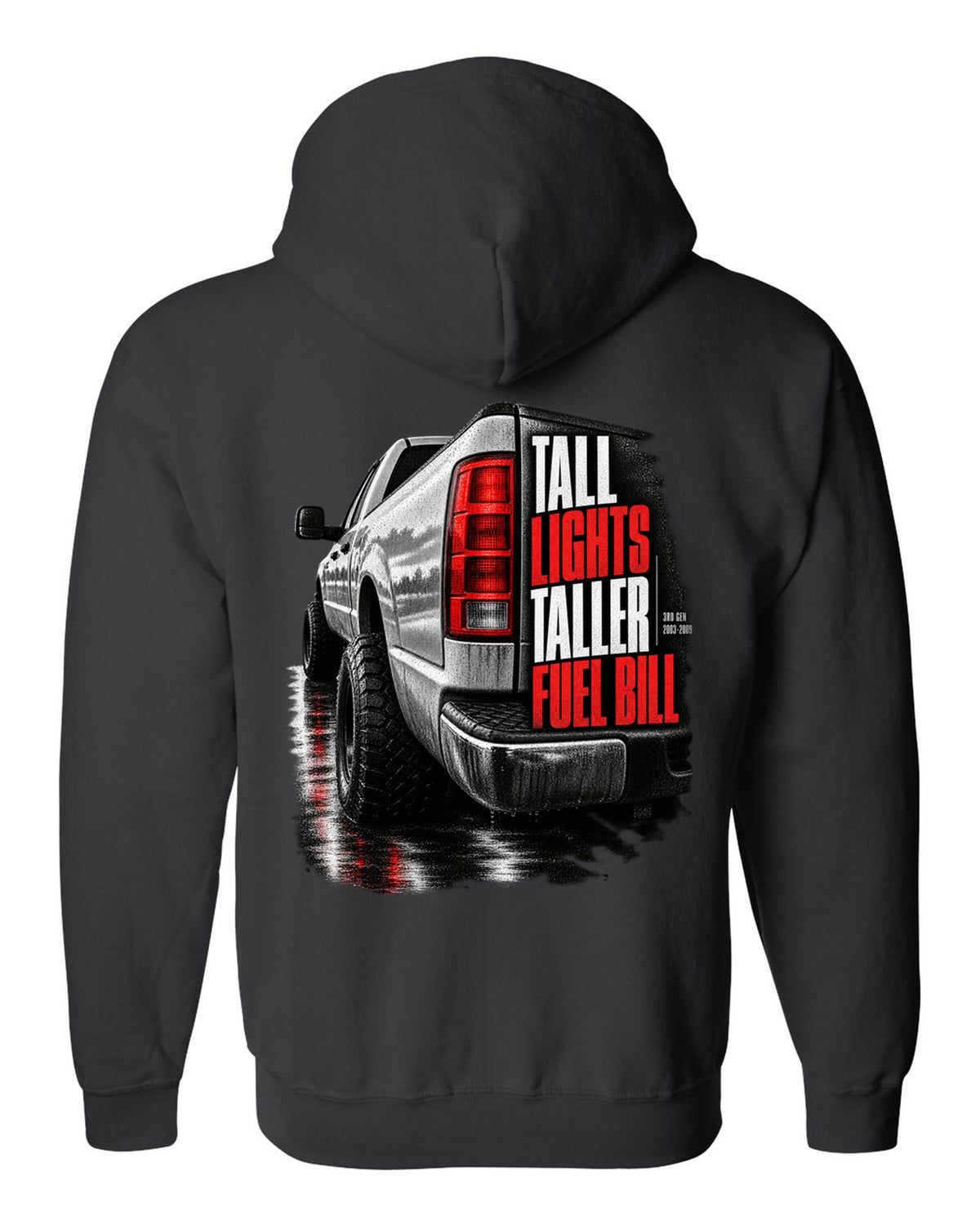 Macro of the vertical tail light on a 2003-2009 Ram 2500 with the text Tall lights, taller fuel bill black zip hoodie back view with the design