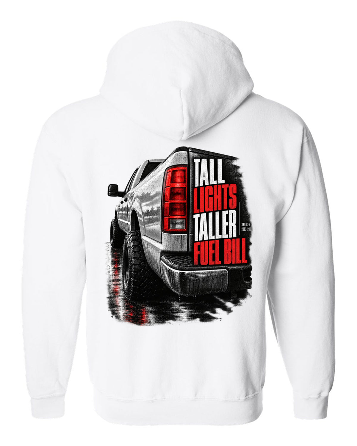 Macro of the vertical tail light on a 2003-2009 Ram 2500 with the text Tall lights, taller fuel bill white zip hoodie back view with the design