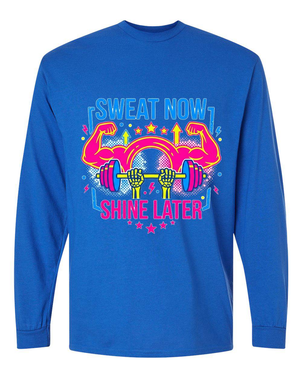 Sweat Now, Shine Later Long Sleeve T-Shirt