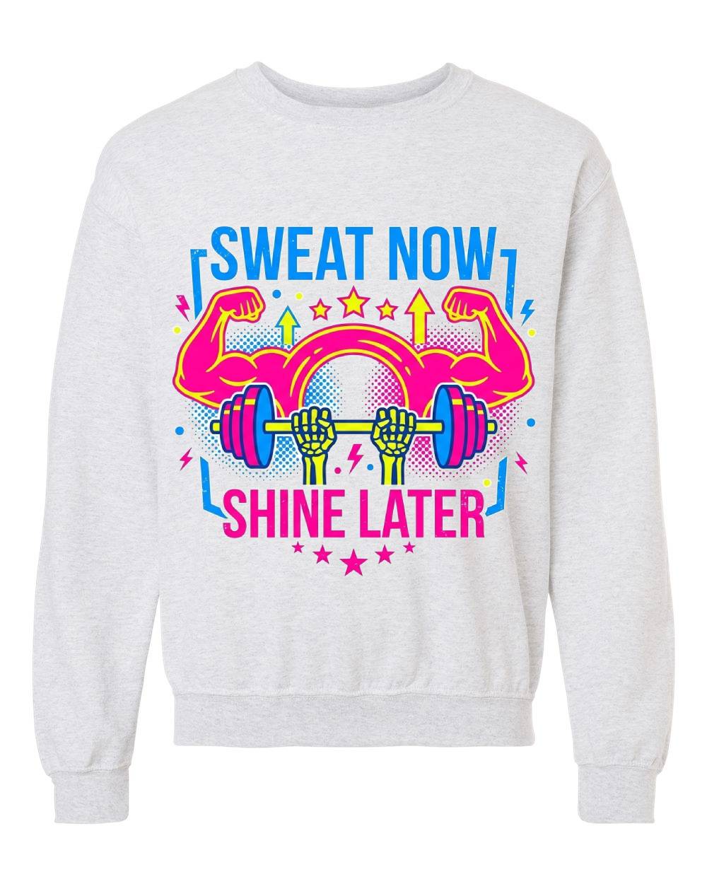 Sweat Now, Shine Later Crewneck Sweatshirt