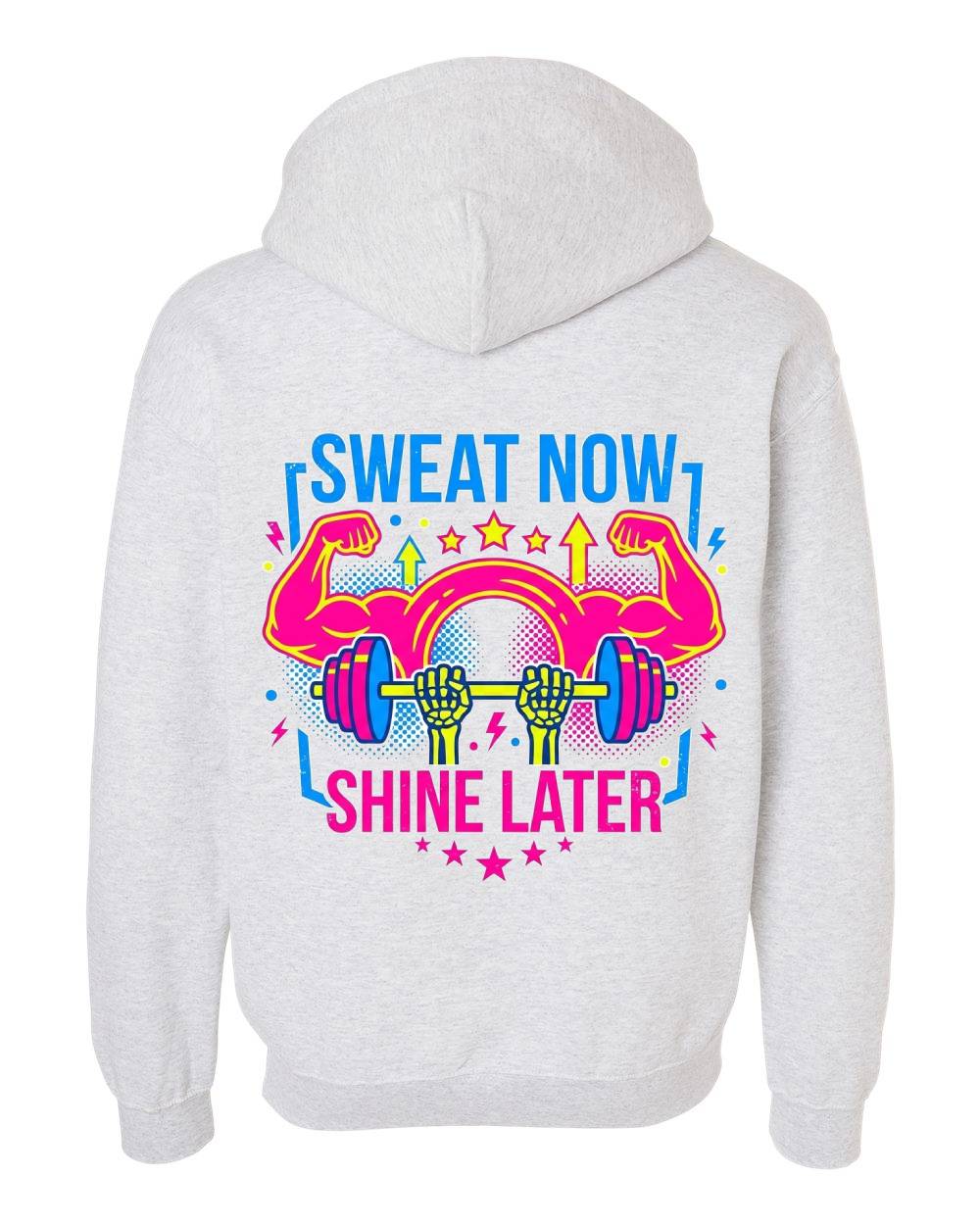 Sweat Now, Shine Later Hoodie