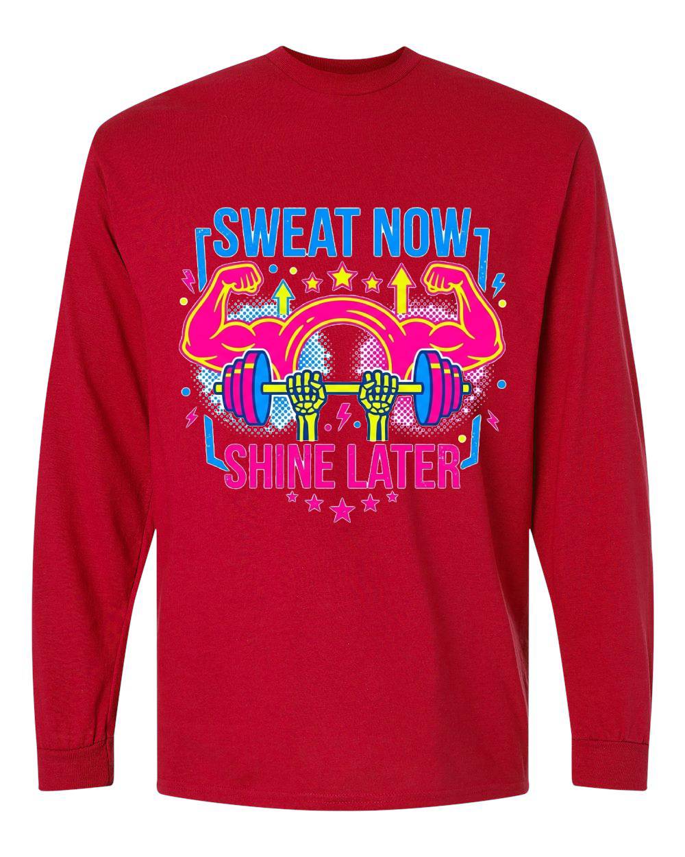 Sweat Now, Shine Later Long Sleeve T-Shirt