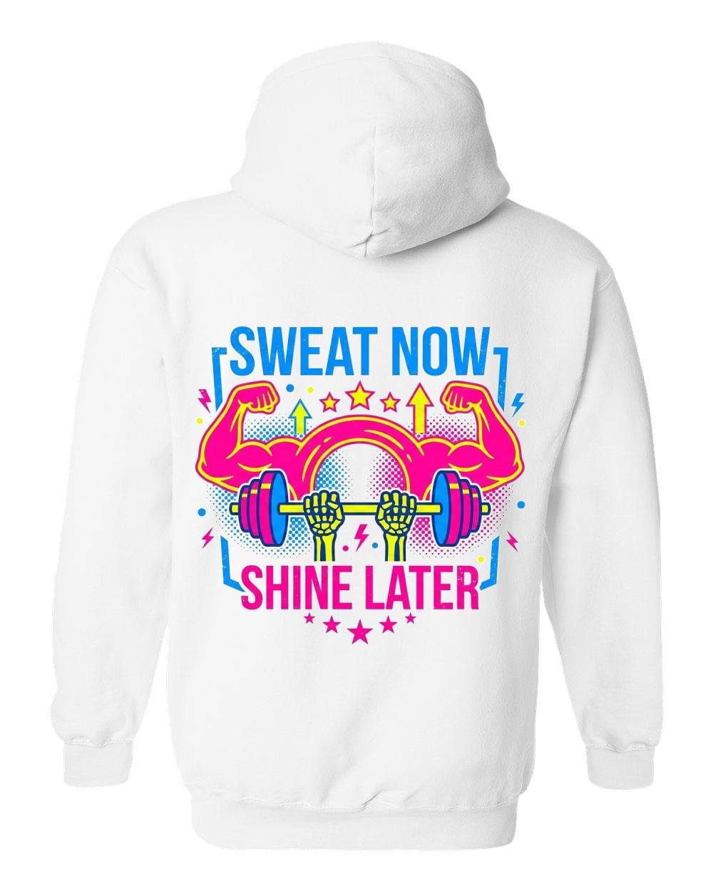 Sweat Now, Shine Later Hoodie