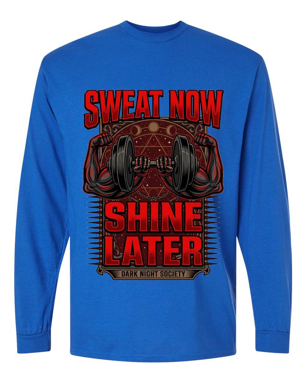 Sweat Now Shine Later Long Sleeve T-Shirt