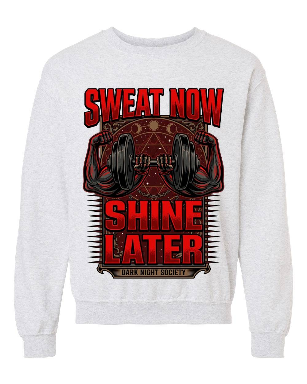 Sweat Now Shine Later Crewneck Sweatshirt