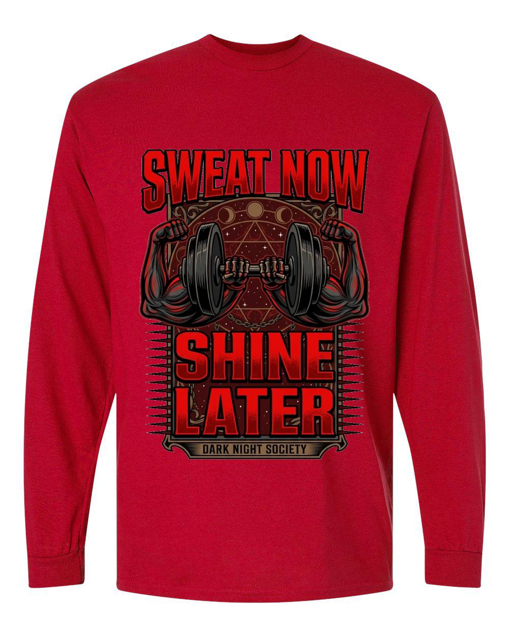 Sweat Now Shine Later Long Sleeve T-Shirt