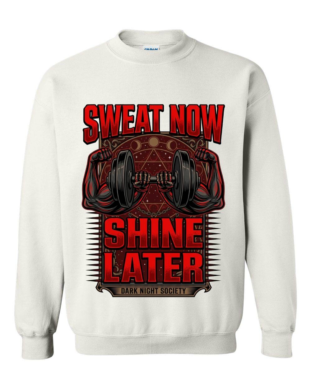 Sweat Now Shine Later Crewneck Sweatshirt