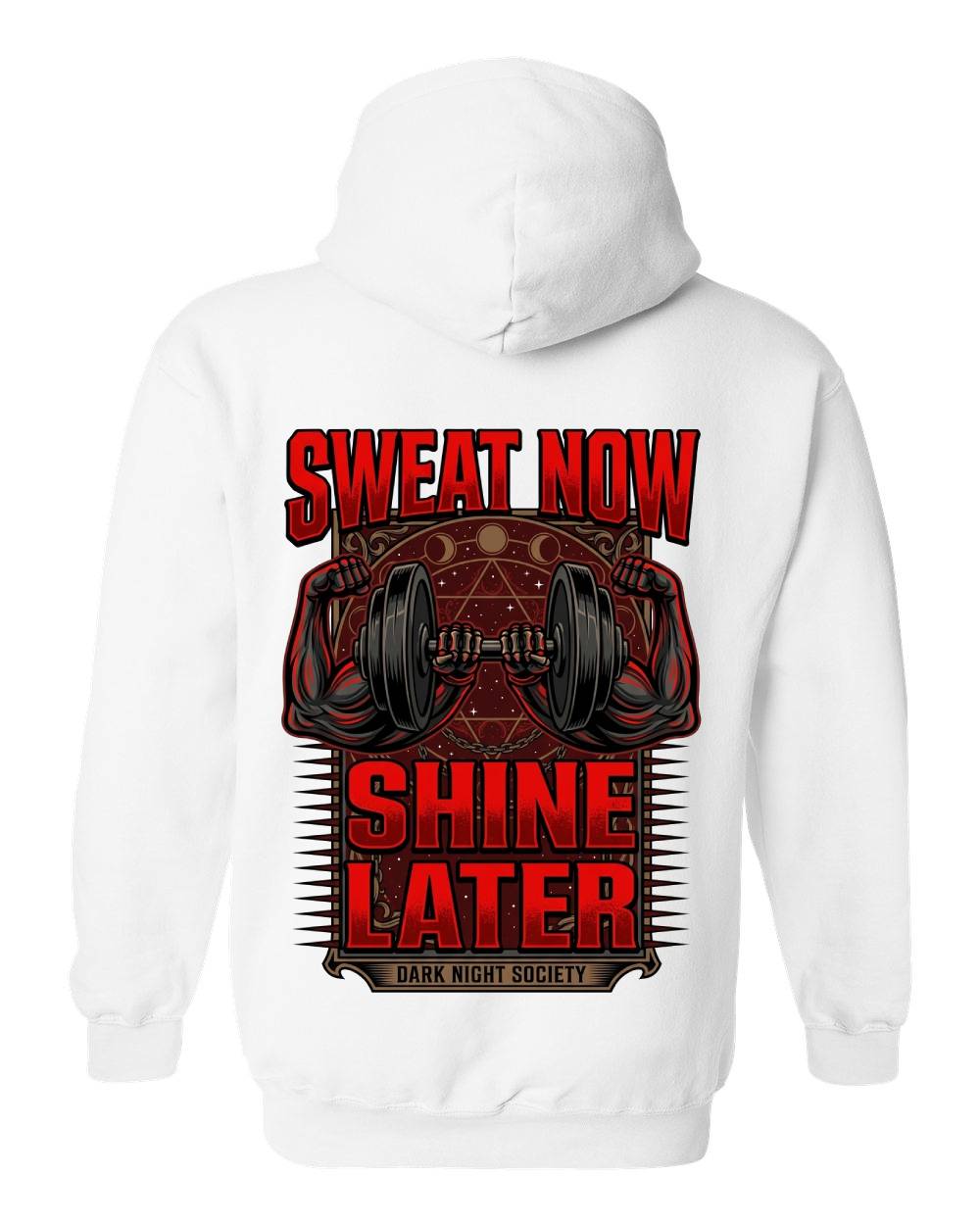 Sweat Now Shine Later Hoodie